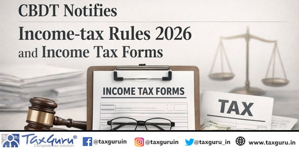 CBDT Notifies Income-tax Rules 2026 and Income Tax Forms