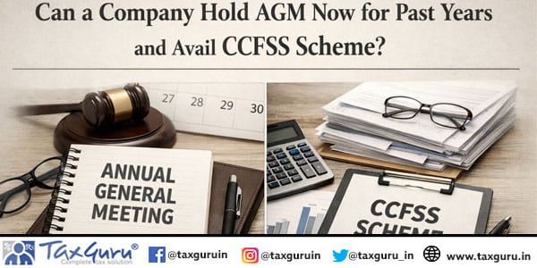 Can a Company Hold AGM Now for Past Years and Avail CCFSS Scheme?