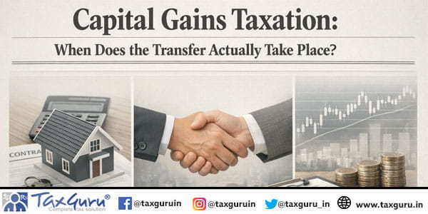 Capital Gains Taxation When Does the Transfer Actually Take Place