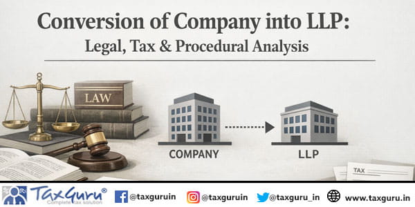 Conversion of Company into LLP Legal, Tax & Procedural Analysis