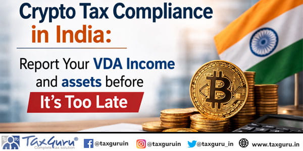 Crypto Tax Compliance in India Report Your VDA Income and assets before It’s Too Late