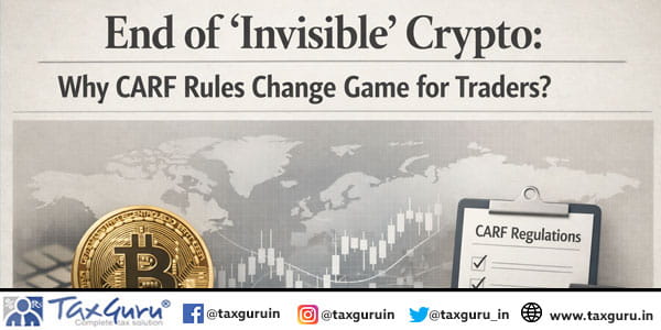 End of “Invisible” Crypto Why CARF Rules Change Game for Traders