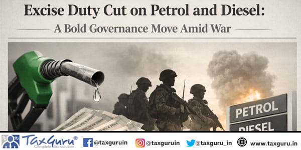 Excise Duty Cut on Petrol and Diesel A Bold Governance Move Amid War