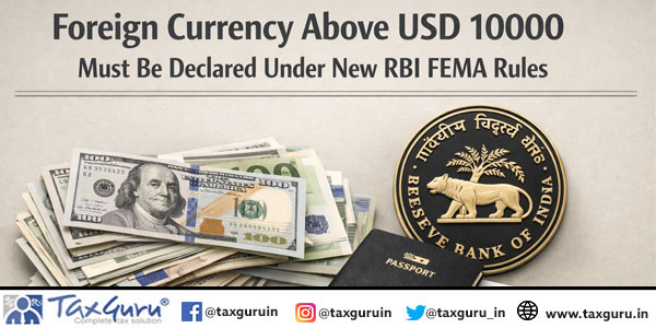 Foreign Currency Above USD 10000 Must Be Declared Under New RBI FEMA Rules
