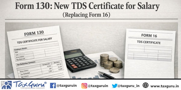 Form 130 New TDS Certificate for Salary (Replacing Form 16)