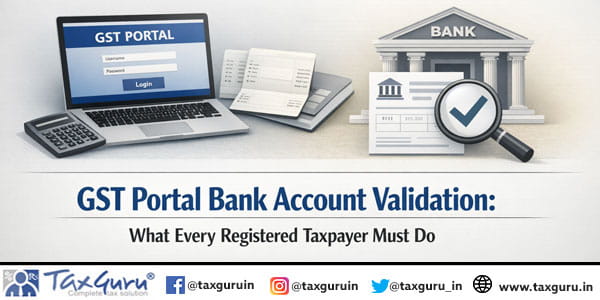 GST Portal Bank Account Validation What Every Registered Taxpayer Must Do