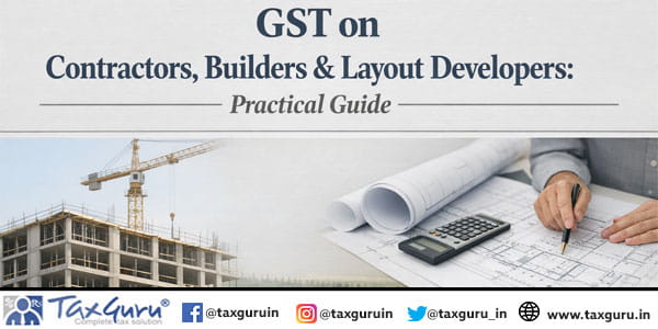 GST on Contractors, Builders & Layout Developers Practical Guide