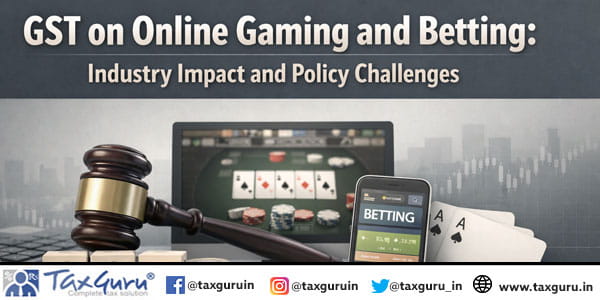 GST on Online Gaming and Betting Industry Impact and Policy Challenges