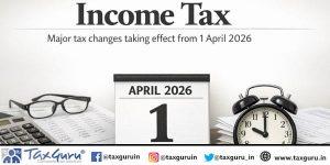 Income Tax: Major tax changes taking effect from 1 April 2026