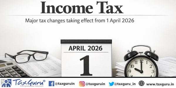 Income Tax Major tax changes taking effect from 1 April 2026