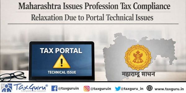 Maharashtra Issues Profession Tax Compliance Relaxation Due to Portal Technical Issues