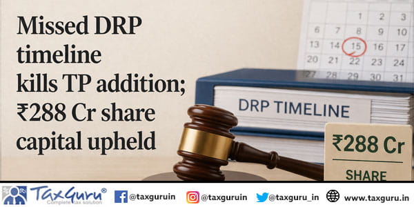 Missed DRP timeline kills TP addition; ₹288 Cr share capital upheld