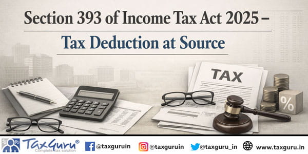 Section 393 of Income Tax Act 2025- Tax deduction at Source