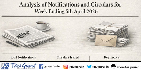 Analysis of Notifications and Circulars for Week Ending 5th April 2026