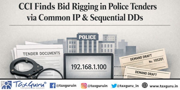 CCI Finds Bid Rigging in Police Tenders via Common IP & Sequential DDs