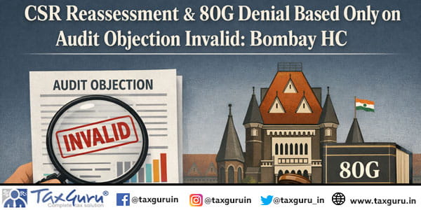 CSR Reassessment & 80G Denial Based Only on Audit Objection Invalid Bombay HC