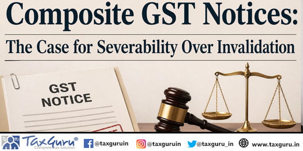 Composite GST Notices The Case for Severability Over Invalidation