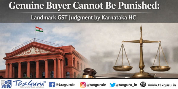 Genuine Buyer Cannot Be Punished: Landmark GST Judgment by Karnataka HC