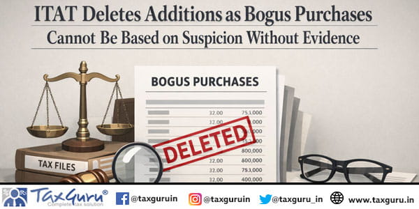 ITAT Deletes Additions as Bogus Purchases Cannot Be Based on Suspicion Without Evidence