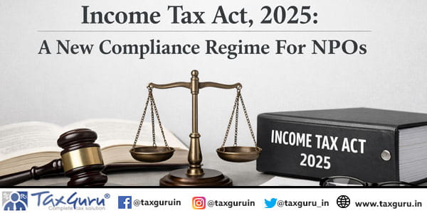Income Tax Act, 2025 A New Compliance Regime For NPOs