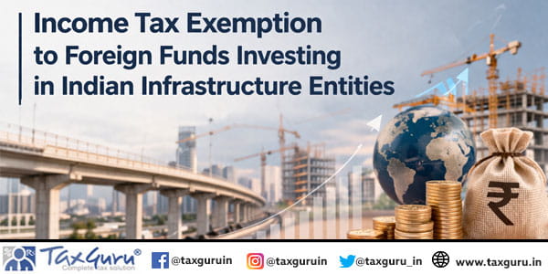 Income Tax Exemption to foreign funds investing in Indian infrastructure entities