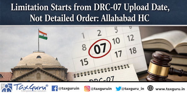 Limitation Starts from DRC-07 Upload Date, Not Detailed Order Allahabad HC