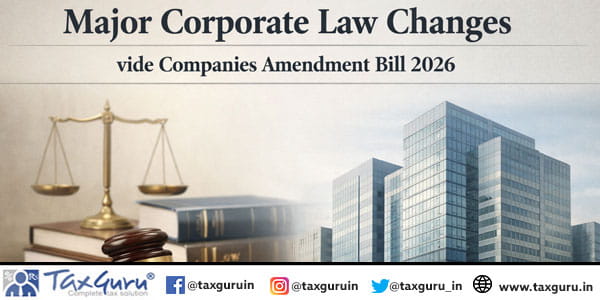 Major Corporate Law Changes vide Companies Amendment Bill 2026