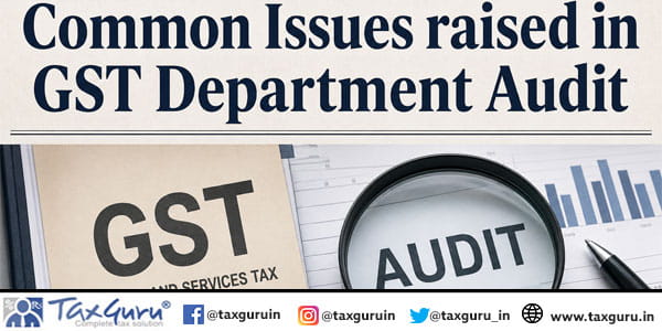 Common Issues raised in GST Department Audit