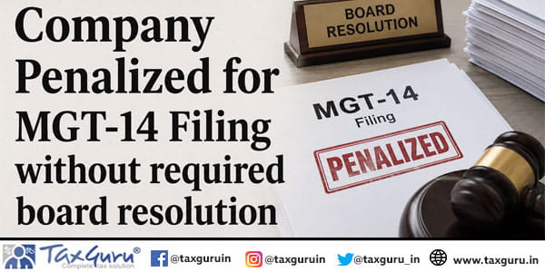 Company Penalized for MGT-14 Filing without required board resolution