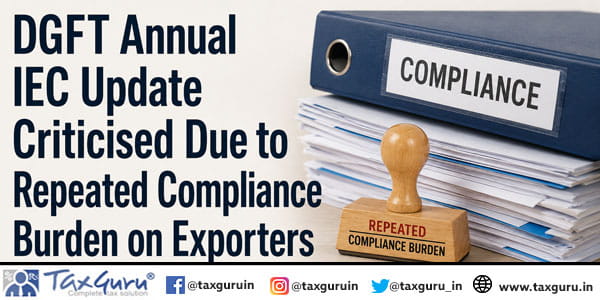 DGFT Annual IEC Update Criticised Due to Repeated Compliance Burden on Exporters