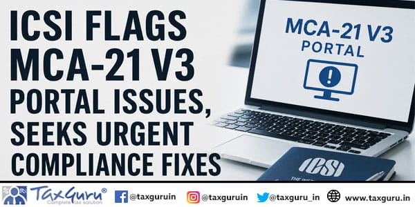 ICSI Flags MCA-21 V3 Portal Issues, Seeks Urgent Compliance Fixes