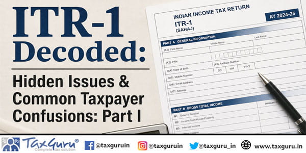 ITR-1 Decoded Hidden Issues & Common Taxpayer Confusions Part I