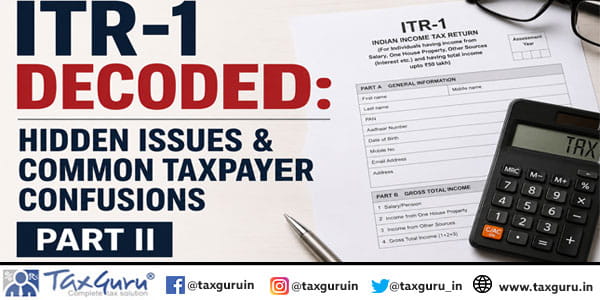 ITR-1 Decoded Hidden Issues & Common Taxpayer Confusions Part II