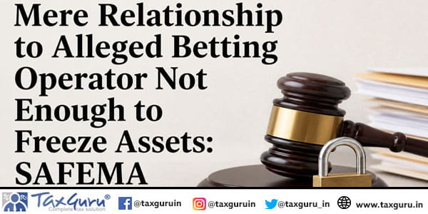 Mere Relationship to Alleged Betting Operator Not Enough to Freeze Assets SAFEMA