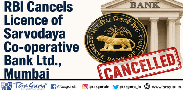 RBI Cancels Licence of Sarvodaya Co-operative Bank Ltd., Mumbai