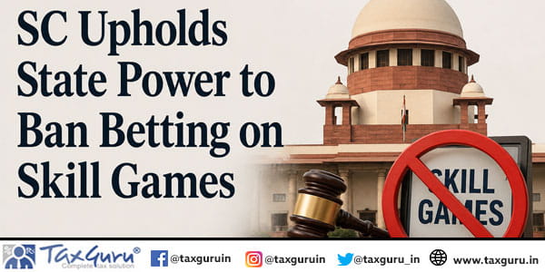 SC Upholds State Power to Ban Betting on Skill Games