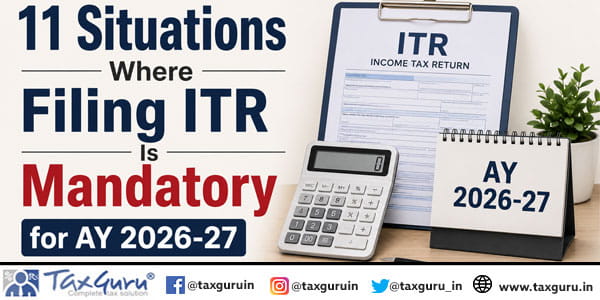11 Situations Where Filing ITR Is Mandatory for AY 2026-27