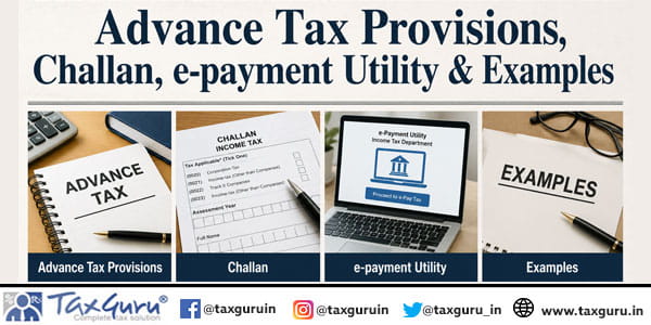 Advance Tax Provisions, Challan, e-payment Utility & Examples