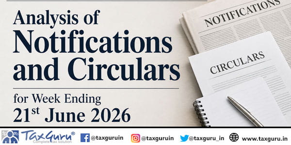 Analysis of Notifications and Circulars for Week Ending 21st June 2026