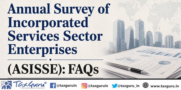 Annual Survey of Incorporated Services Sector Enterprises (ASISSE) FAQs