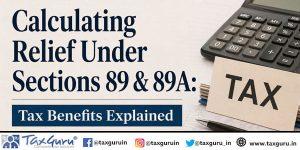 Calculating Relief Under Sections 89 & 89A: Tax Benefits Explained