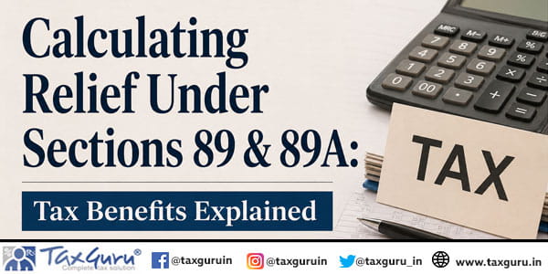 Calculating Relief Under Sections 89 & 89A Tax Benefits Explained