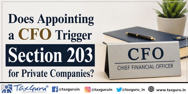 Does Appointing a CFO Trigger Section 203 for Private Companies