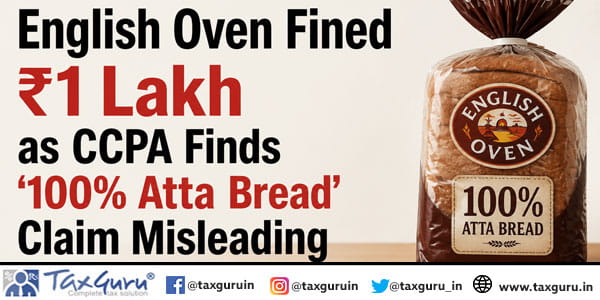 English Oven Fined ₹1 Lakh as CCPA Finds ‘100% Atta Bread’ Claim Misleading