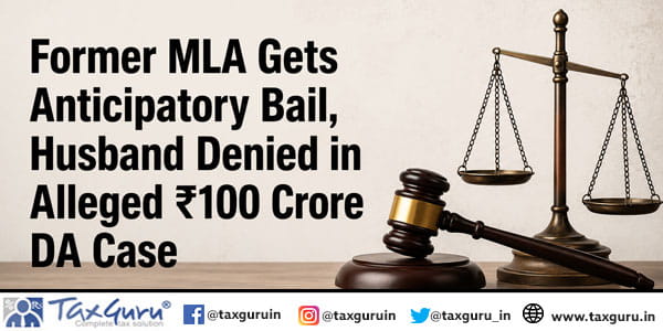 Former MLA Gets Anticipatory Bail, Husband Denied in Alleged ₹100 Crore DA Case