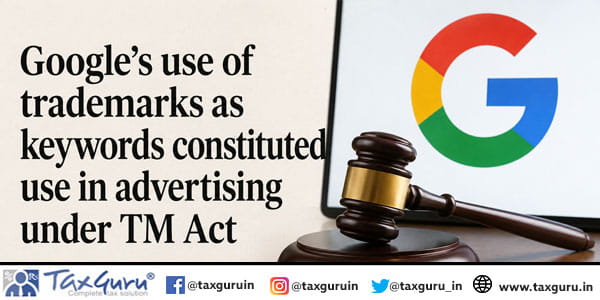 Google’s use of trademarks as keywords constituted use in advertising under TM Act