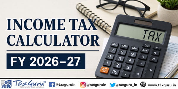 Income Tax Calculator FY 2026–27