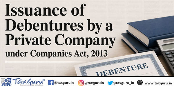 Issuance of Debentures by a Private Company under Companies Act, 2013