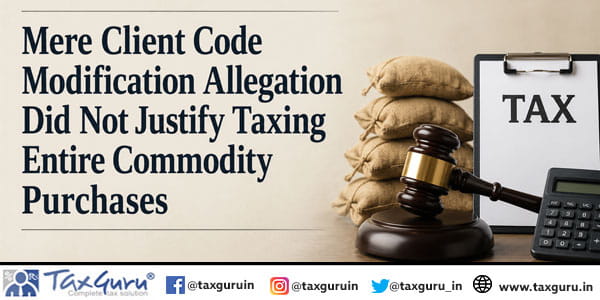 Mere Client Code Modification Allegation Did Not Justify Taxing Entire Commodity Purchases
