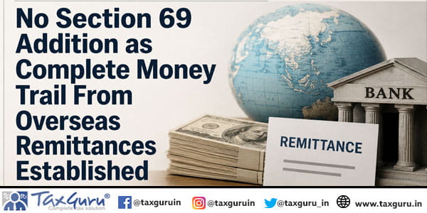 No Section 69 Addition as Complete Money Trail From Overseas Remittances Established